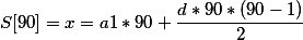 S[90]=x=a1*90+\frac{d*90*(90-1)}{2}